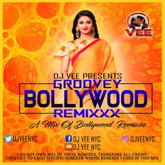 Groovey Bollywood Remixxx - DJ VEE