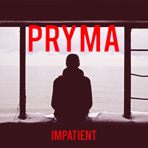 Pryma - Impatient