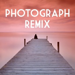 Ed Sheeran - Photograph (Remix)