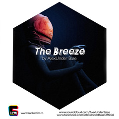 THE BREEZE By AlexUnder Base @ CFM # 159 [Soundcloud]