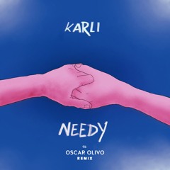 Needy (Oscar Olivo Remix)