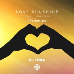 DJ TORA - LOVE SUNSHINE (DJ SEVEN vs tomoya Remix)