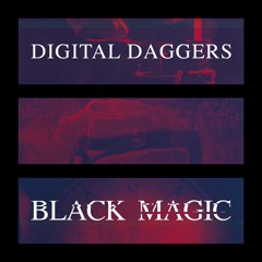 BLACK MAGIC - DIGITAL DAGGERS