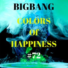Bigbang - Colors Of Happiness #72 (25-03-2019)