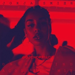 "On My Mind" - Jorja Smith (DJ Chopp-A-Lot Mix)