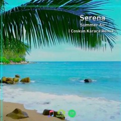 Serena - Summer Air (Coskun Karaca Remix) FREE DOWNLOAD