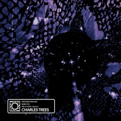 TEXTURE Podcast 010 - Charles Trees