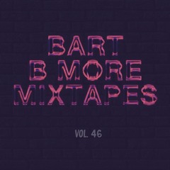 Bart B More Mixtapes Vol. 46