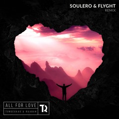 Tungevaag & Raaban - All For Love (Soulero x FLYGHT Remix)