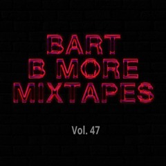 Bart B More Mixtapes Vol. 47