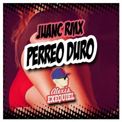 PERREO DURO - RKT - Alexis Exequiel (DJALE!) FT. JUANC REMIX