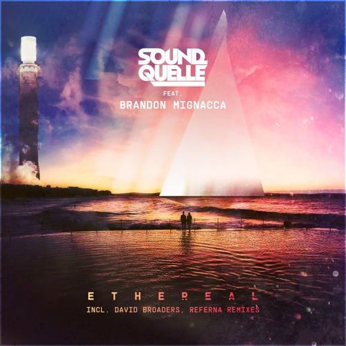 Sound Quelle feat. Brandon Mignacca - Ethereal (David Broaders Remix)
