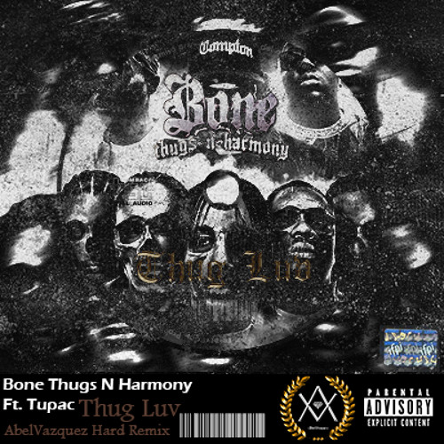Stream Bone Thugs N Harmony Ft. 2pac - Thug Luv (AbelVazquez Hard 