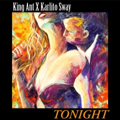 Tonight Feat. King Ant (Prod. By Karlito $way)