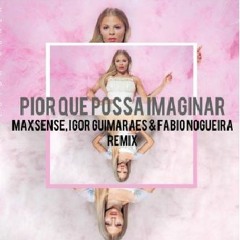 Luísa Sonza - Pior Que Possa Imaginar (Maxsense, Igor Guimarães & Fábio Nogueira Remix)