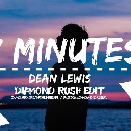 Dean Lewis- 7 Minutes (Diamond Rush Edit)