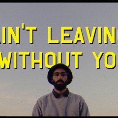 ILLBUCKS - Ain't leaving without you