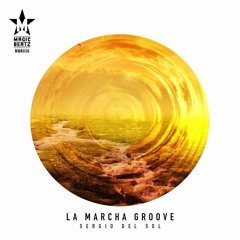 Sergio Del Sol - La Marcha Groove [Mar-23-2019 at Magic Beatz]