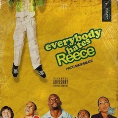 A-Reece – Everybody Hates Reece