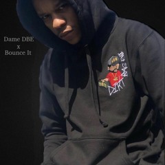 DAME DBE - BOUNCE IT (Prod. TEEZYMADEIT)