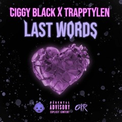 Ciggy Black (Feat. TrappTylen) - Last Words