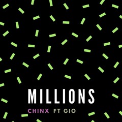 Chinx - Millions Ft. Gio