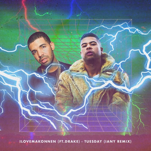 Stream Ilovemakonnen Feat Drake Tuesday Iany Remix By Iany Stream Ilovemakonnen Feat Drake Tuesday Iany Remix By Iany