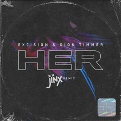 Excision & Dion Timmer - Her (Jïnx flip)