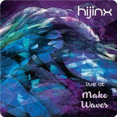 Hijinx Live at Make Waves