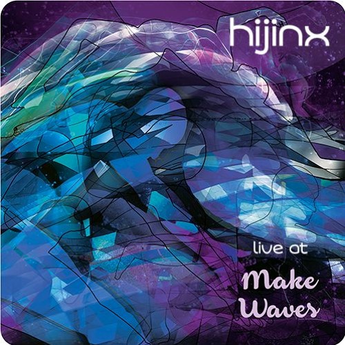Hijinx Live at Make Waves