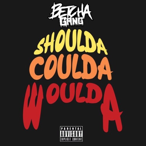 Betcha Gang - Shoulda Coulda Woulda (Prod. CruzGoCrazy)