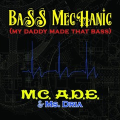 My Daddy Made That Bass - MC ADE Ft. Ms Dria (Dustin Dynasty Nelson Remix)