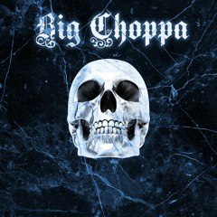 Big Choppa (Prod.  mathiastyner)