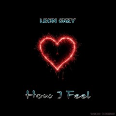 Leon Grey-How I Feel