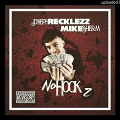 Joseph Recklezz - No Hook 2 Ft. Mike Sherm