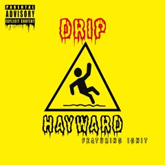 HAYWARD - DRIP FT. Ignit