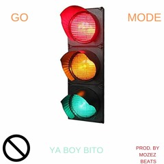 GO MODE- Ya Boy Bito (prod. by Mozez Beats) (Beat by VeryCool)