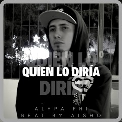 Quien Lo Diri­a (Beat by aiSHO)