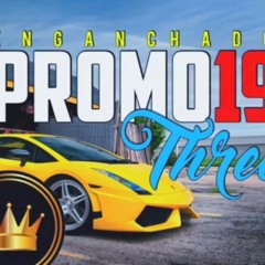 ENGANCHADO PROMO 19 3 [LO ULTIMO Y LO MEJOR] (PERREO,DROPS,TWERK,BRASILERO)