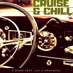 Cruise & Chill - ft. Lay & Provokal (Prod. by D.Burn)