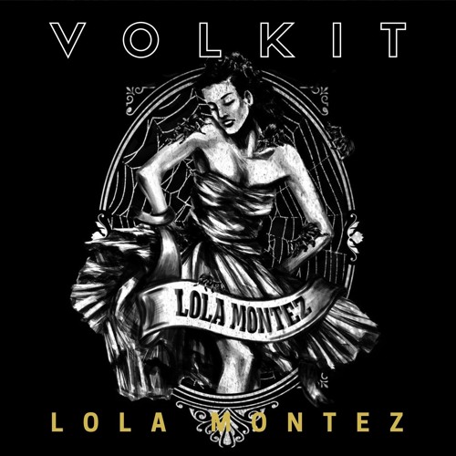 Stream Lola Montez by VOLKIT Band | Listen online for free on SoundCloud