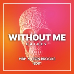 WITHOUT ME(MBP x LEON BROOKS EDIT)