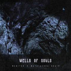 Wells Of Souls (Mebitek & Matrioshka Brain)