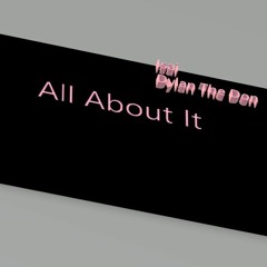 All About It ft Dylan The Don