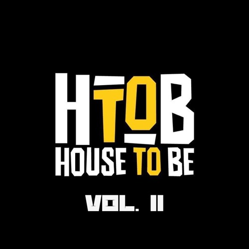 HOUSE TO BE MIXTAPE - VOL. II