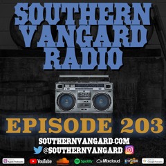 Episode 203 - Southern Vangard Radio