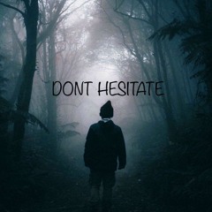 Dont Hesitate