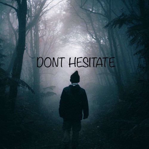 Dont Hesitate