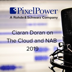 Ciaran Doran On The Cloud And NAB 2019