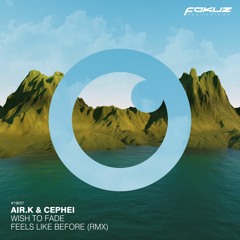 Air.K & Cephei - Wish To Fade ft. Nadine